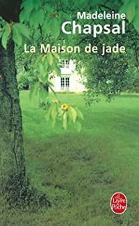 Madeleine Chapsal - La Maison de Jade