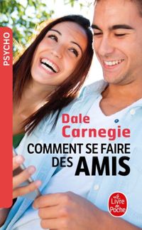 Dale Carnegie - Comment se faire des amis