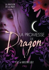 Kristin Cast - Pc Cast - La promesse de Dragon : Maison de la Nuit inédit 