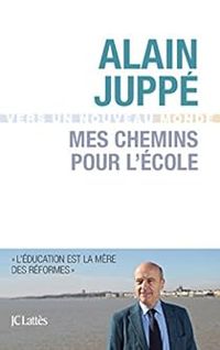 Couverture du livre Mes chemins pour l'école - Alain Juppe