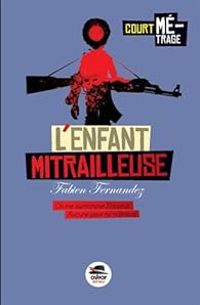 Fabien Fernandez - L'enfant mitrailleuse