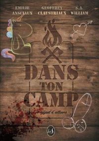 Couverture du livre Dans ton camp - Sa William - Geoffrey Claustriaux - Emilie Ansciaux