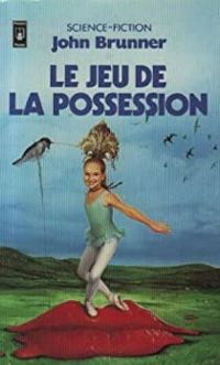 Couverture du livre Le jeu de la possession - John Brunner