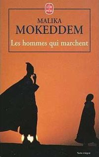 Malika Mokeddem - Les hommes qui marchent