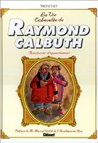 Couverture du livre La vie échevelée de Raymond Calbuth - Intégrale - Didier Tronchet