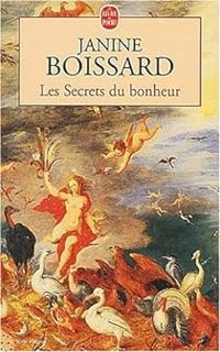 Couverture du livre Les secrets de bonheur - Janine Boissard