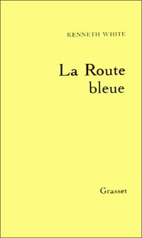 Kenneth White - La route bleue