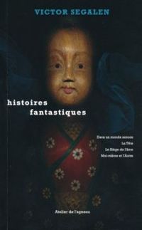 Victor Segalen - Histoires fantastiques