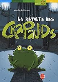 Morris Gleitzman - La révolte des crapauds