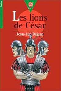 Couverture du livre Les lions de César - Jean Luc Dejean