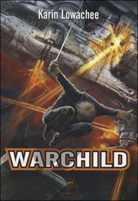 Couverture du livre Warchild - Karin Lowachee