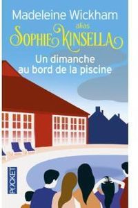 Madeleine Wickham - Sophie Kinsella - Un dimanche au bord de la piscine 