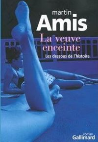 Couverture du livre La veuve enceinte: Les dessous de l'histoire - Martin Amis