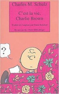 Charles Monroe Schulz - Charlie Brown : C'est la vie, Charlie Brown