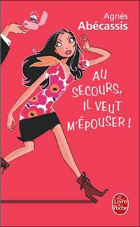 Couverture du livre Au secours, il veut m'épouser ! - Agnes Abecassis