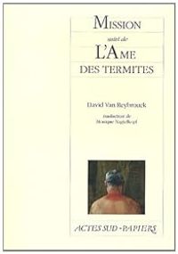 Couverture du livre Mission -  L'Ame des termites - David Van Reybrouck