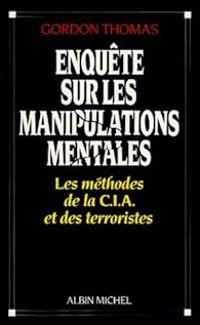 Gordon Thomas - Enquête sur les manipulations mentales