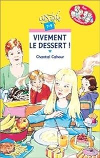 Couverture du livre Vivement le dessert ! - Chantal Cahour