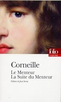 Pierre Corneille - Le Menteur - La suite du Menteur