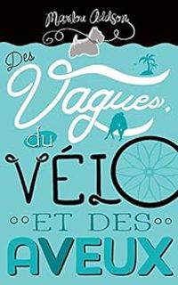 Marilou Addison - Des vagues, du vélo et des aveux