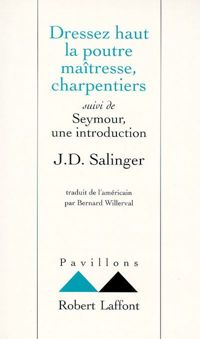 Jérôme David Salinger - Bernard Willerval - Dressez haut la poutre maîtresse