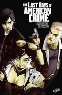 Rick Remender - Greg Tocchini - The Last Days of American Crime : Intégrale