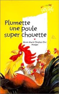 Couverture du livre Plumette, une poule super chouette - Anne Marie Desplat Duc