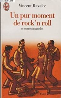 Couverture du livre Un pur moment de rock'n roll : Et autres nouvelles - Vincent Ravalec