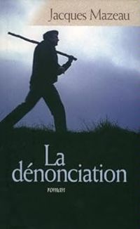 Jacques Mazeau - La dénonciation