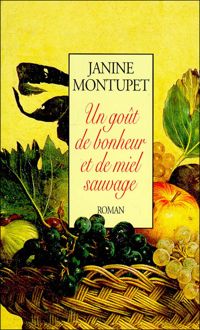 Janine Montupet - GOUT BONHEUR ET MIEL SAUVAGE