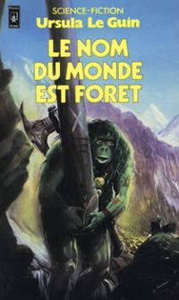 Ursula Le Guin - Le Nom du monde est forêt