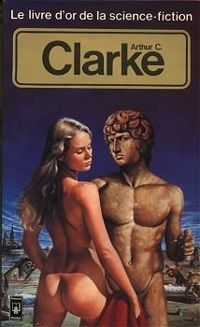 Arthur C Clarke - Le livre d'or de la science-fiction 