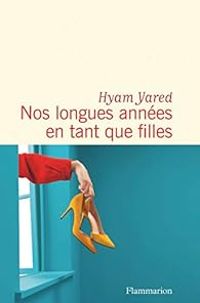 Hyam Yared Schoucair - Nos longues années en tant que filles