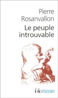 Pierre Rosanvallon - Le peuple introuvable. Histoire de la représentation démocratique en France