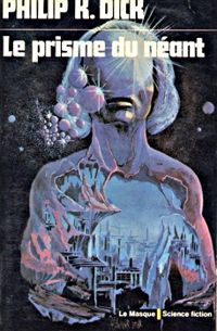 Philip K. Dick - Le prisme du néant