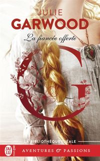 Couverture du livre La fiancée offerte - Julie Garwood