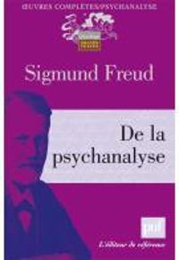 Sigmund Freud - De la Psychanalyse - Recueil de textes