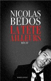 Nicolas Bedos - La Tête ailleurs 