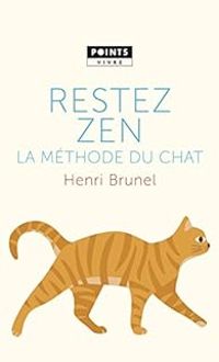 Henri Brunel - Restez zen La méthode du chat