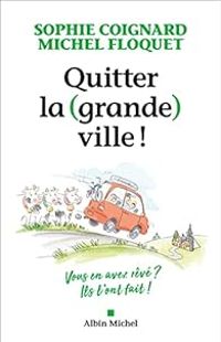 Sophie Coignard - Michel Floquet - Quitter la (grande) ville