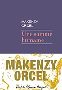 Makenzy Orcel - Une somme humaine