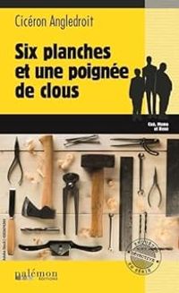 Ciceron Angledroit - Six planches et une poignée de clous