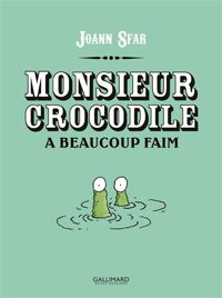 Joann Sfar - Monsieur Crocodile a beaucoup faim