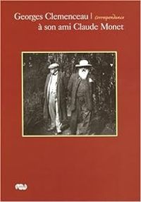 Couverture du livre Georges Clemenceau à son ami Claude Monet  - Georges Clemenceau - Claude Monet