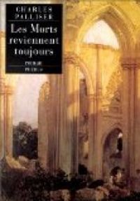 Couverture du livre Les morts reviennent toujours - Charles Palliser