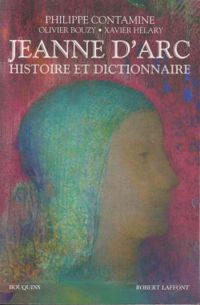 Couverture du livre Jeanne d'Arc : Histoire et dictionnaire - Philippe Contamine - Olivier Bouzy - Xavier Helary