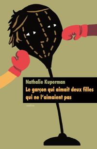 Nathalie Kuperman - Le garçon qui aimait deux filles qui ne l'aimaient pas