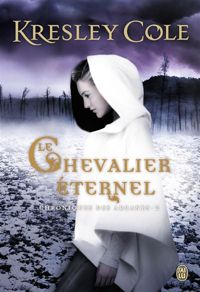 Kresley Cole - Le chevalier éternel : Chroniques des arcanes