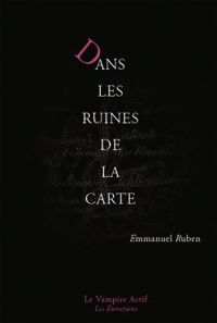 Emmanuel Ruben - Dans les ruines de la carte