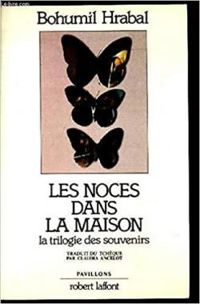 Bohumil Hrabal - Les noces dans la maison